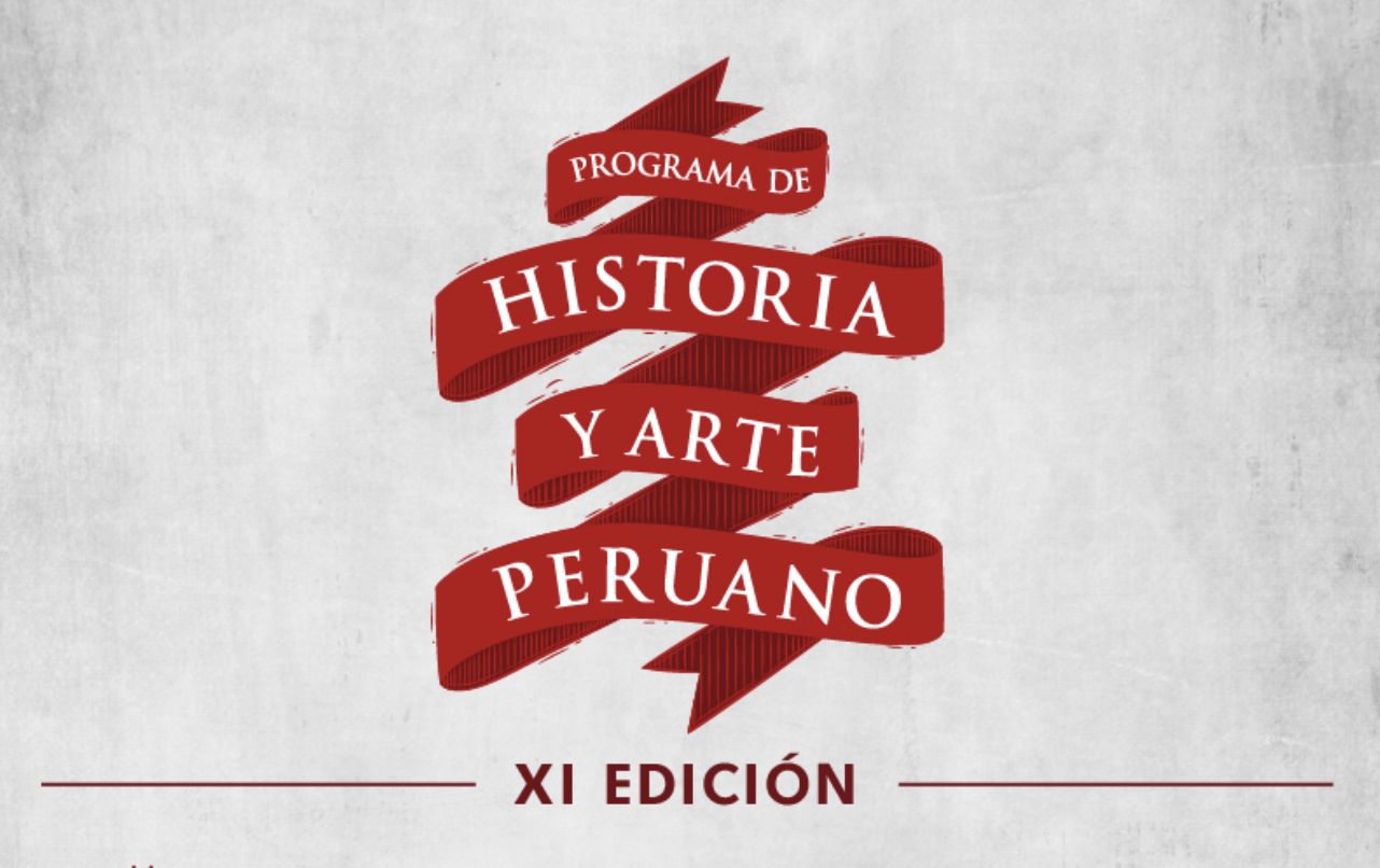 PROGRAMA DE HISTORIA Y ARTE PERUANO: XI Edición